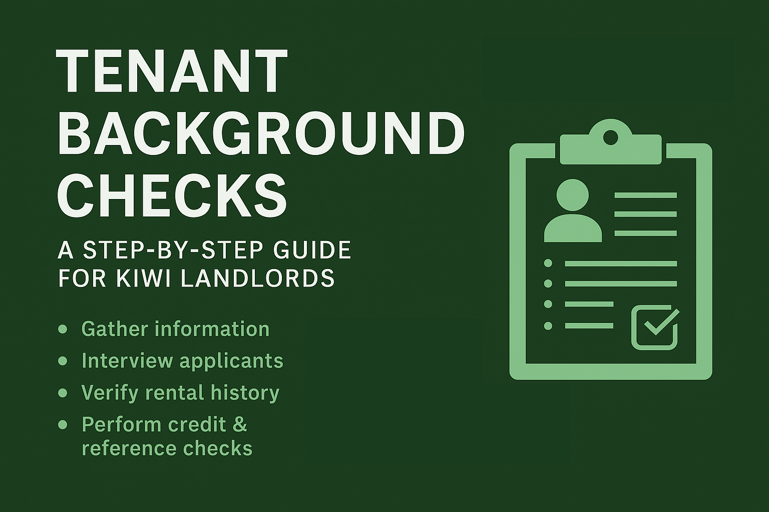 Tenant Background Checks: A Step-by-Step Guide for Kiwi Landlords